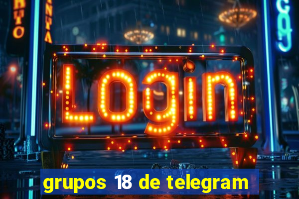 grupos 18 de telegram